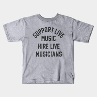 Support Live Music Hire Live Musicians Bands Artists Singers Kids T-Shirt